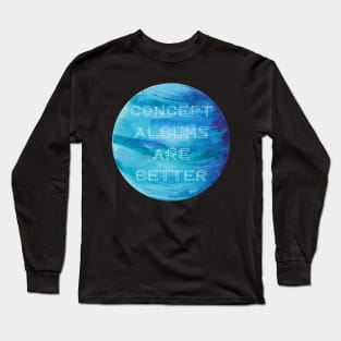 Concept Albums Are Better (version 1) Long Sleeve T-Shirt